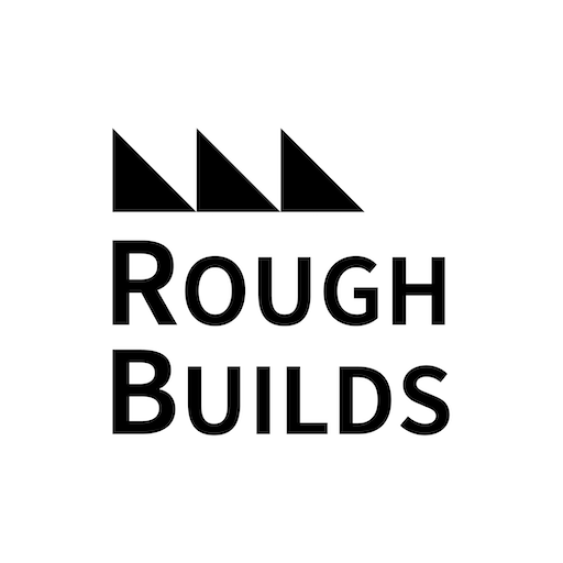 Rough Builds 粗造